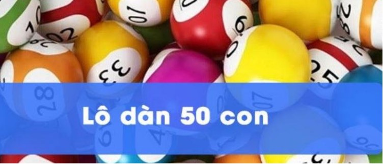 Giới thiệu về lô dàn 50 con